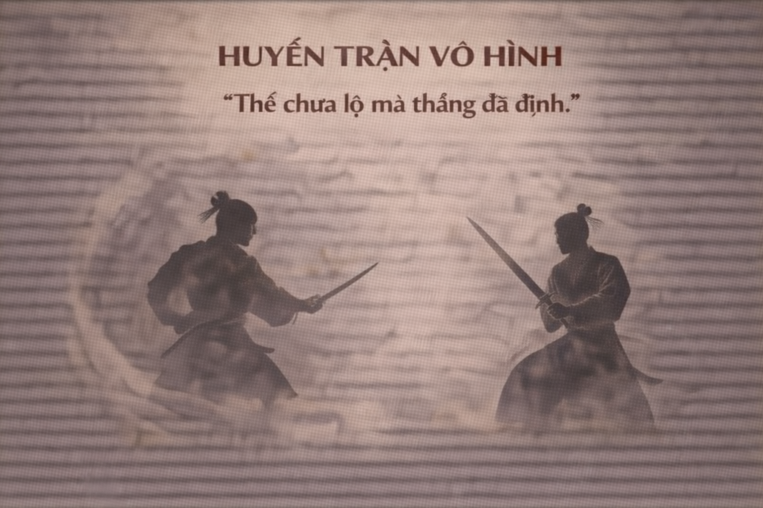 HUYỀN TRẬN VÔ HÌNH – KHI THẾ CHƯA LỘ MÀ THẮNG ĐÃ ĐỊNH 3 HUYEN TRAN VO HINH